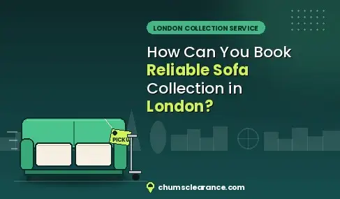 How Can You Book Reliable Sofa Collection in London?