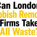 Can London Rubbish Removal Firms Take All Waste