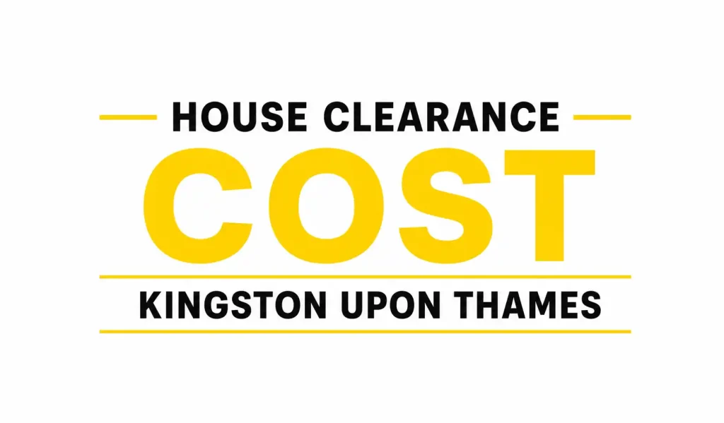 How Much Does House Clearance Cost in Kingston upon Thames?